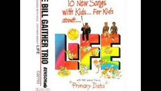 The Bill Gaither Trio 10 new songs with kids for kids about Life