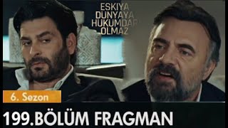 Eşkiya Dünyaya Hükümdar Olmaz 199. Bölüm Fragmanı