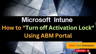 MS192- How to Turn off Activation Lock Via Apple Business Manager (ABM)