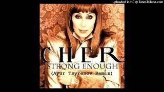 CHER - Strong Enough (Ayur Tsyrenov Remix)