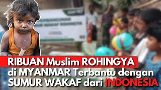 INDONESIA Buktikan KEDERMAWANANNYA! PULUHAN SUMUR di MYANMAR Bantu Krisis Air Muslim ROHINGYA