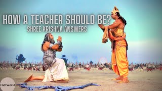 How a Teacher should be? Shree Krishna answer's.