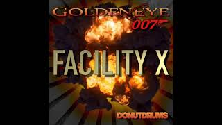 GoldenEye 007 | Facility X (DonutDrums)