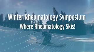 Winter Rheumatology Symposium 2024 - Where Rheumatology Skis