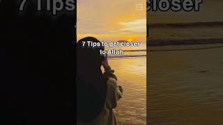 7 Tips to get closer to Allah #islamic #trending #shorts