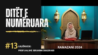 Ditët e numëruara ( Ramazan 2024 ) EMISIONI 13 - Ligjëruese : Prof. Halime Ibrahimi Shasivari