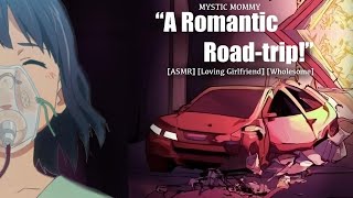 A Romantic Roadtrip! [F4A] [ASMR] [Wholesome] [Loving Girlfriend] [Soft] [Kisses]