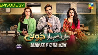 jaan Se Pyara Juni Episode 27 | jaan Se Pyara Juni Drama Episode 27