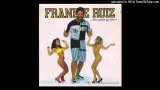 Tu con el Frankie ruiz