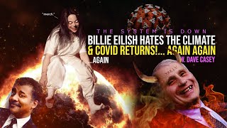 LIVE 365: Billie Eilish HATES the Climate & COVID Returns AGAIN!... Again… again. w. Dave Casey