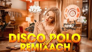 DISCO POLO W VIXIARSKICH REMIXACH 2024 ✔ PIOSENKI DISCO POLO ✔ NAJWIĘKSZE HITY 2024