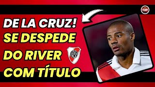 DE LA CRUZ SE DESPEDE DO RIVER PLATE COM TÍTULO