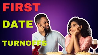 First Date Turnoffs For Girls