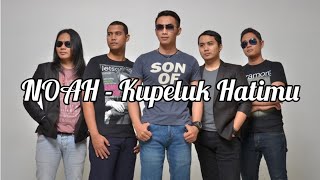 NOAH - Kupeluk Hatimu Cover (Song and Lyric)