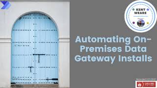 077   Automating On Premises Data Gateway Installs