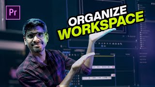 HOW TO ORGANIZE  YOUR WORKSPACE | ADOBE PREMIERE PRO