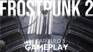 FINAL | FROSTPUNK 2 Gameplay Español #6 Capítulo 5: El Sueño de una Utopía | CHELO