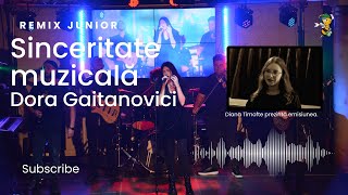 Sinceritate muzicală: Dora Gaitanovici | Emisiunea „Remix”