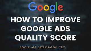 How to Improve Google Ads Quality Score 2019 - Google Ads Optimization Tips