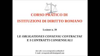 39.  LE OBLIGATIONES CONSENSU CONTRACTAE