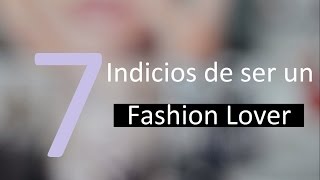 7 indicios de ser un Fashion Lover