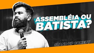 NÃO SABE SE É ASSEMBLÉIA OU BATISTA - Stand Up Comedy