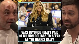 Was Beyonce Paid 10 Million Dollars To Speak At The Harris Rally “WHAT” | Joe Rogan