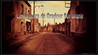 #61 La Matanza de Oradour Sur Glane.