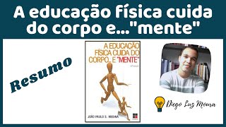 A educação física cuida do corpo e... "mente" - Resumo completo do livro