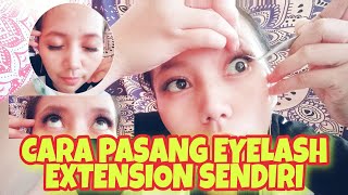 CARA PASANG EYELASH EXTENSION SENDIRI || MURAH DAN MUDAH