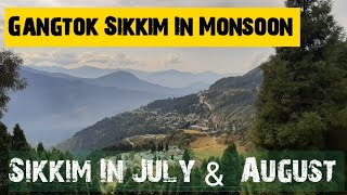 Sikkim In July August | Sikkim In Monsoon | Gangtok In Monsoon | Sikkim In August | Sikkim Tour