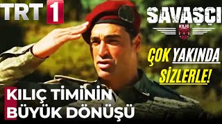 Savaşçı 110. bölüm Öncesi KILIÇ TİMİNİN BÜYÜK DÖNÜŞÜ!