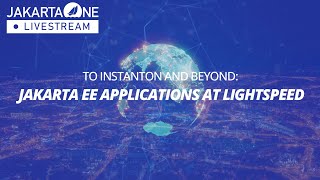 To Instanton and Beyond: Jakarta EE Applications at Lightspeed - JakartaOne 2022