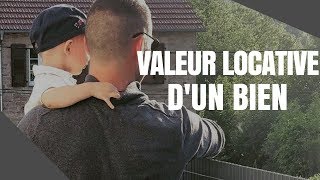 COMMENT ESTIMER LA VALEUR LOCATIVE D'UN BIEN ?