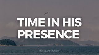 TIME IN HIS PRESENCE // INSTRUMENTAL SOAKING WORSHIP // SOAKING WORSHIP MUSIC