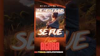 The Mega Band - Se Fue #ouçaagora