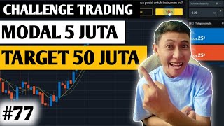 LANJUT CHALLENGE TRADING 50 JUTA (#77)