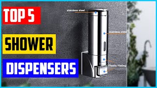 Top 5 Bste Shower Dispensers Review 2022