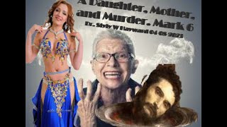 A Daughter, Mother, and Murder  Mark 6