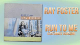 Ray Foster - Run To Me (Extended Version)