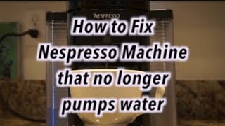 How to fix A nespresso or Beeville coffee machine that won't pump water-easily