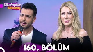 Duymayan Kalmasın 160.Bölüm