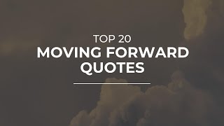 TOP 20 Moving Forward Quotes | Quotes for Photos | Super Quotes