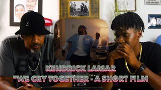 STEPDAD REACTS to Kendrick Lamar - "We Cry Together" - A Short Film