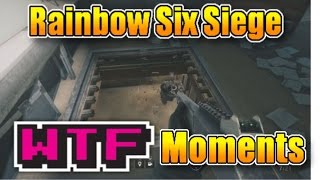 Rainbow Six Siege | WTF Moments