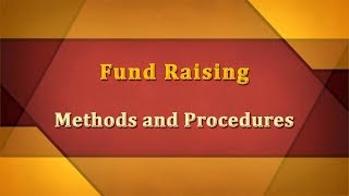 Fund Raising Methods and Procedures