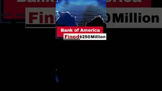 Bank of America FINED $250 MILLION! #banking #bankofamerica #new #breakingnews #finance #shorts