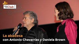 La abadesa en Cine Club Lys con Antonio Chavarrías y Daniela Brown