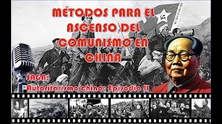 ESTADO AUTORITARIO CHINO: Los métodos para el ascenso de Mao al poder en China.