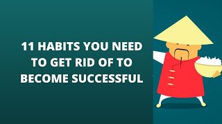 11 HABITS YOU NEED TO GET  RID OF TO BECOME SUCCESSFUL